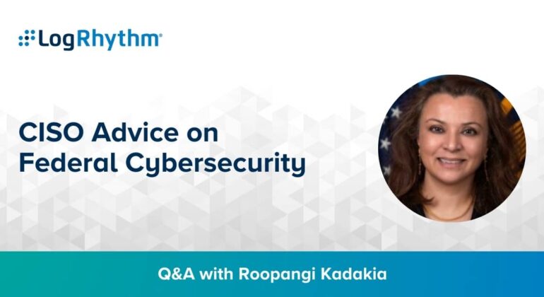 CISO-Advice-from-Roopangi-Kadakia-on-Federal-Cybersecurity